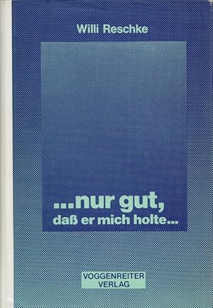 Seller image for Nur gut, da er mich holte: Geschichte einer Jugend von heute. for sale by Buch von den Driesch