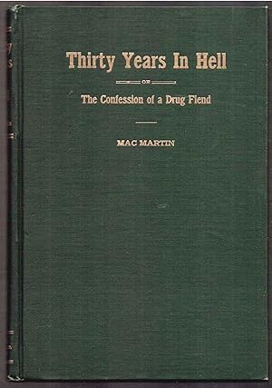 Immagine del venditore per Thirty Years In Hell or The Confession of a Drug Fiend venduto da Bookworks