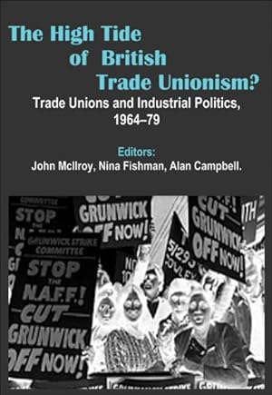 Image du vendeur pour High Tide of British Trade Unionism : Trade Unions and Industrial Politics, 1964?79 mis en vente par GreatBookPrices
