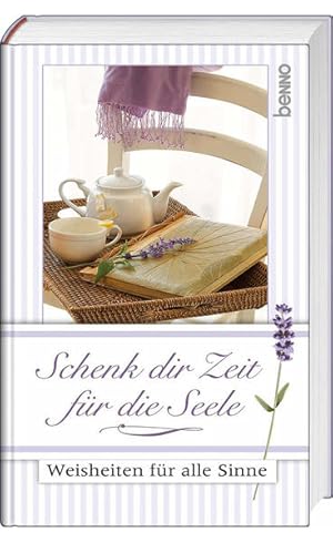 Imagen del vendedor de Schenk dir Zeit fr die Seele: Weisheiten fr alle Sinne a la venta por Modernes Antiquariat - bodo e.V.