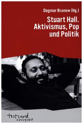 Stuart Hall. Aktivismus, Pop und Politik. testcard zwergobst.
