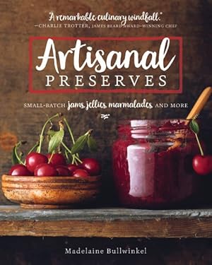 Seller image for Artisanal Preserves : Small-Batch Jams, Jellies, Marmalades, and More for sale by GreatBookPrices