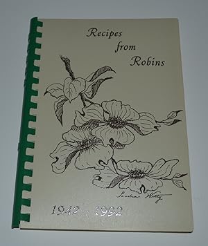 Recipes from Robins, 1942-1992: A Book of Favorite Recipes. Compiled by Robins Officers' Wives', ...