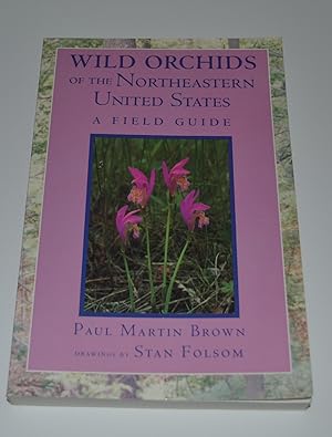 Wild Orchids of the Northeastern United States: A Field Guide