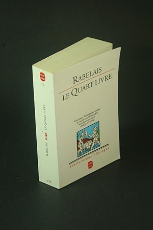 Bild des Verkufers fr Le quart livre. dition critique sur le texte des ditions publies en 1548  Lyon par Pierre de Tours, et en 1552  Paris par Michel Fezandat zum Verkauf von Steven Wolfe Books