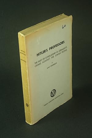Seller image for Hitler's professors; the part of scholarship in Germany's crimes against the Jewish people. for sale by Steven Wolfe Books