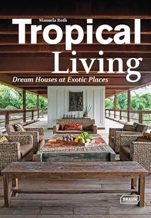 Tropical Living: Dream Houses at Exotic Places (Dreaming of)