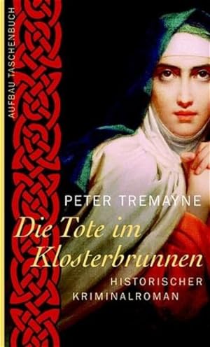 Die Tote im Klosterbrunnen: Historischer Kriminalroman (Schwester Fidelma ermittelt, Band 4)