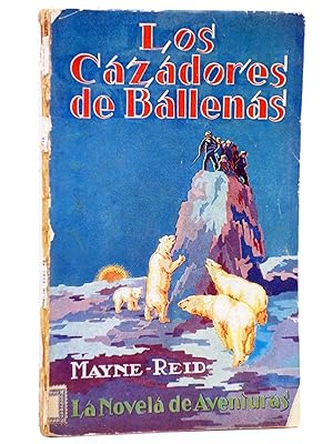 LA NOVELA DE AVENTURAS 14. LOS CAZADORES DE BALLENAS (Mayne Reid) Iberia / Joaquín Gil, 1928
