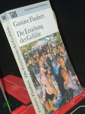 Bild des Verkufers fr Die Erziehung der Gefhle / Gustave Flaubert. Dt. von Heidi Krimsse. Mit e. Essay von Heinrich Mann zum Verkauf von Antiquariat Artemis Lorenz & Lorenz GbR