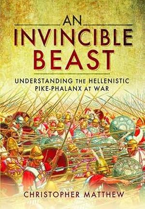 Immagine del venditore per Invisible Beast: Understanding the Hellenistic Pike Phalanx in Action (Hardcover) venduto da CitiRetail