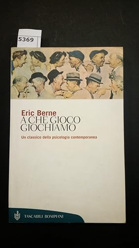 Berne Eric, A che gioco giochiamo, Bompiani, 2004