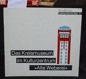 Das Kreismuseum im Kulturzentrum "Alte Weberei" (= Nordhorn Kulturbeiträge 1)