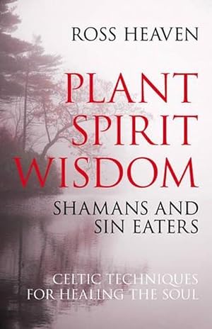 Image du vendeur pour Plant Spirit Wisdom Sin Eaters and Shamans: The Power of Nature in Celtic Healing for the Soul (Paperback) mis en vente par CitiRetail