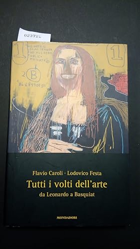 Caroli Flavio e Festa Lodovico, Tutti i volti dell'arte: da Leonardo a Basquiat, Mondadori, 2007 - I