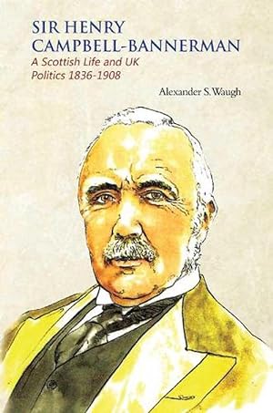 Seller image for Sir Henry Campbell-Bannerman - A Scottish Life and UK Politics 1836-1908 (Paperback) for sale by CitiRetail