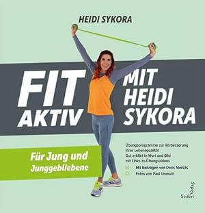 Bild des Verkufers fr FIT AKTIV MIT HEIDISYKORA : Fr Jung und Junggebliebene zum Verkauf von AHA-BUCH GmbH