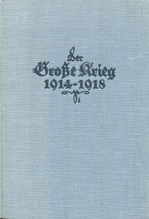 Der große Krieg 1914-1918 Mit zwei Kartenbeilagen