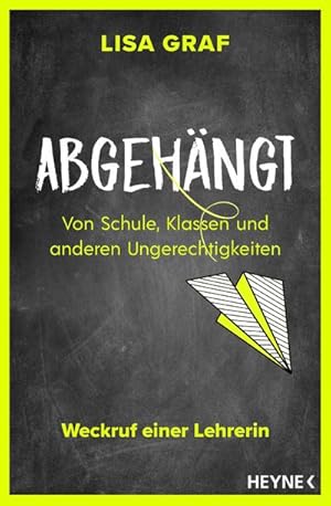 Imagen del vendedor de Abgehngt : Von Schule, Klassen und anderen Ungerechtigkeiten - Weckruf einer Lehrerin a la venta por AHA-BUCH GmbH