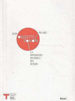 Oggetti sonori: la dimensione invisibile del design : Milano 2009