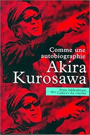 Akira Kurosawa : Comme une autobiographie.