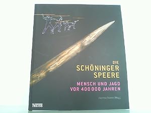 Bild des Verkufers fr Die Schninger Speere. Mensch und Jagd vor 400 000 Jahren. Herausgegeben fr das Niederschsische Landesamt fr Denkmalpflege. zum Verkauf von Antiquariat Ehbrecht - Preis inkl. MwSt.