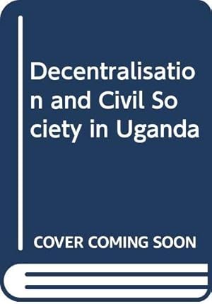 Bild des Verkufers fr Decentralisation and Civil Society in Uganda: The Quest for Good Governance zum Verkauf von WeBuyBooks