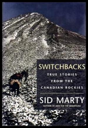 Imagen del vendedor de SWITCHBACKS - True Stories from the Canadian Rockies a la venta por W. Fraser Sandercombe