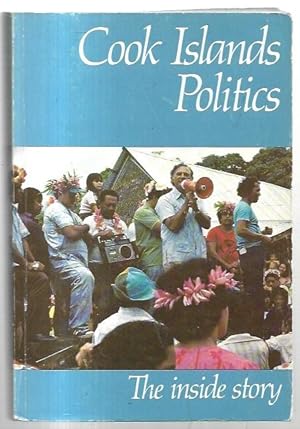 Immagine del venditore per Cook Islands Politics: The Inside Story. venduto da City Basement Books