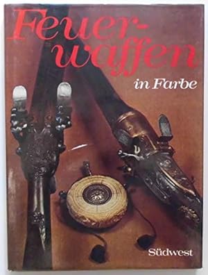 Feuerwaffen in Farbe. Übers. u. dt. Bearb.: Arnim Winkler. Fachl. Beratung: Josef Klingshirn