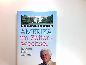 Image du vendeur pour Amerika im Zeitenwechsel : Reagan, Bush, Clinton. mis en vente par Antiquariat Buchhandel Daniel Viertel