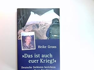 Bild des Verkufers fr Das ist auch euer Krieg!" : deutsche Soldaten berichten von ihren Einstzen. zum Verkauf von Antiquariat Buchhandel Daniel Viertel