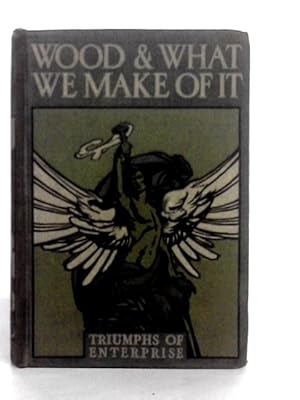 Image du vendeur pour Wood and What We Make of It mis en vente par World of Rare Books