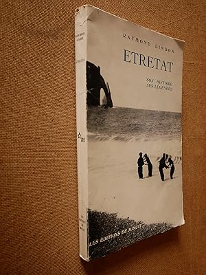 Etretat. Son histoire, ses Légendes