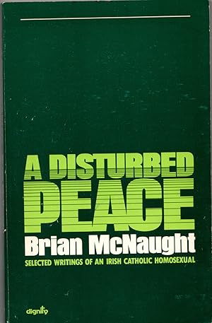 Bild des Verkufers fr A Disturbed Peace : Selected Writings of an Irish Catholic Homosexual zum Verkauf von Michael Moons Bookshop, PBFA