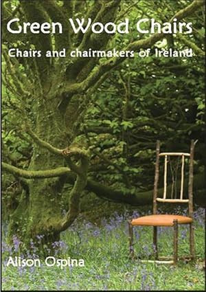 Imagen del vendedor de Green Wood Chairs: Chairs and Chairmakers of Ireland (Paperback) a la venta por CitiRetail