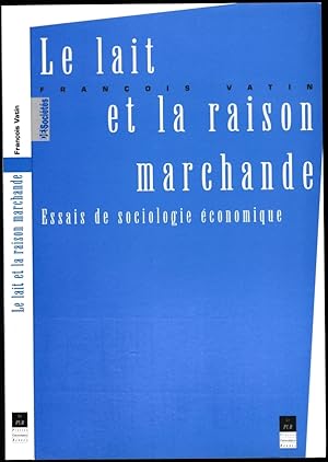 Image du vendeur pour Le Lait et la raison marchande. Essais de sociologie conomique mis en vente par ArturusRex