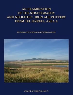 Bild des Verkufers fr An Examination of the Stratigraphy and Neolithic-Iron Age Pottery from Tel Jezreel, Area A (Hardcover) zum Verkauf von CitiRetail