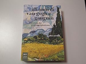 Rewald John, Gli anni di Van Gogh e Gauguin, Johan & Levi Editore, 2021