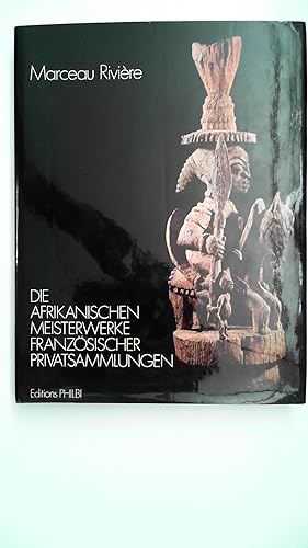 Seller image for Les chefs-d'Oeuvre Africains des collections prives franaises. African masterpieces from private French collections. Die afrikanischen Meisterwerke franzsischer Privatsammlungen. for sale by Antiquariat Maiwald