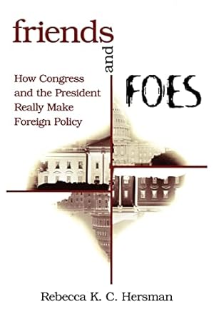 Immagine del venditore per Friends and Foes: How Congress and the President Really Make Foreign Policy venduto da WeBuyBooks