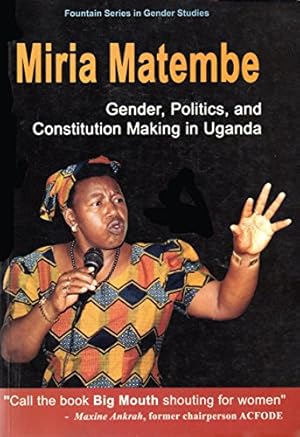 Bild des Verkufers fr Miria Matembe: Gender, Politics and Constitution Making in Uganda zum Verkauf von WeBuyBooks