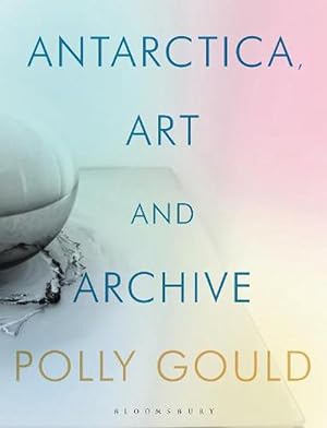 Imagen del vendedor de Antarctica, Art and Archive (Hardcover) a la venta por CitiRetail