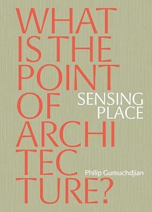 Imagen del vendedor de Sensing Place: What is the Point of Architecture? (Paperback) a la venta por CitiRetail