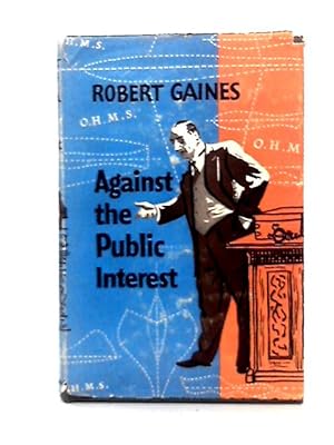 Seller image for Against the Public Interest for sale by World of Rare Books