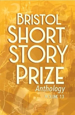 Immagine del venditore per Bristol Short Story Prize Anthology Volume 13 (Paperback) venduto da CitiRetail