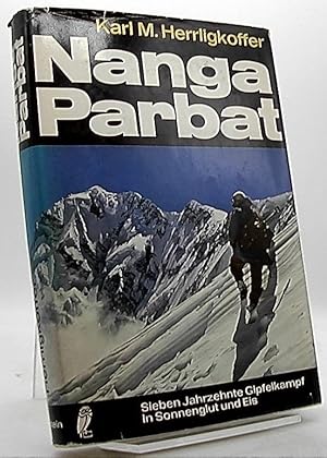 Nanga Parbat. Sieben Jahrzehnte Gipfelkampf in Sonnenglut und Eis.