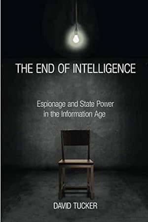 Bild des Verkufers fr The End of Intelligence: Espionage and State Power in the Information Age zum Verkauf von WeBuyBooks