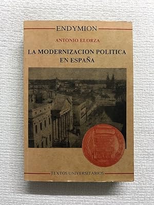 Imagen del vendedor de La modernizacin poltica en Espaa (ensayos de historia del pensamiento poltico) a la venta por Campbell Llibres