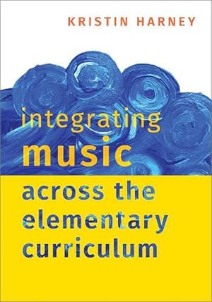 Seller image for Integrating Music Across the Elementary Curriculum (Paperback) for sale by CitiRetail